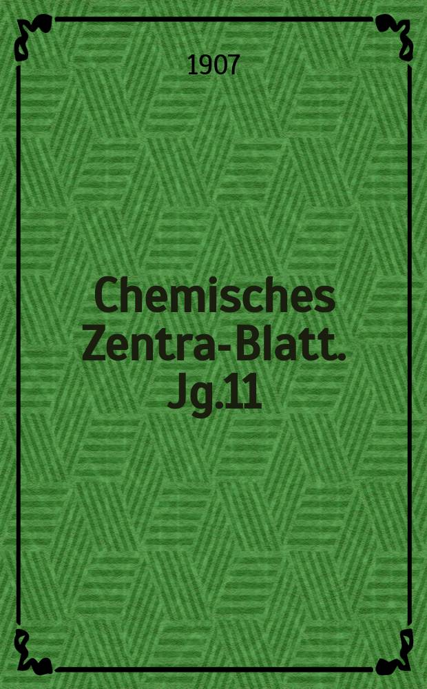 Chemisches Zentral- Blatt. Jg.11(78) 1907, Bd.1, №24