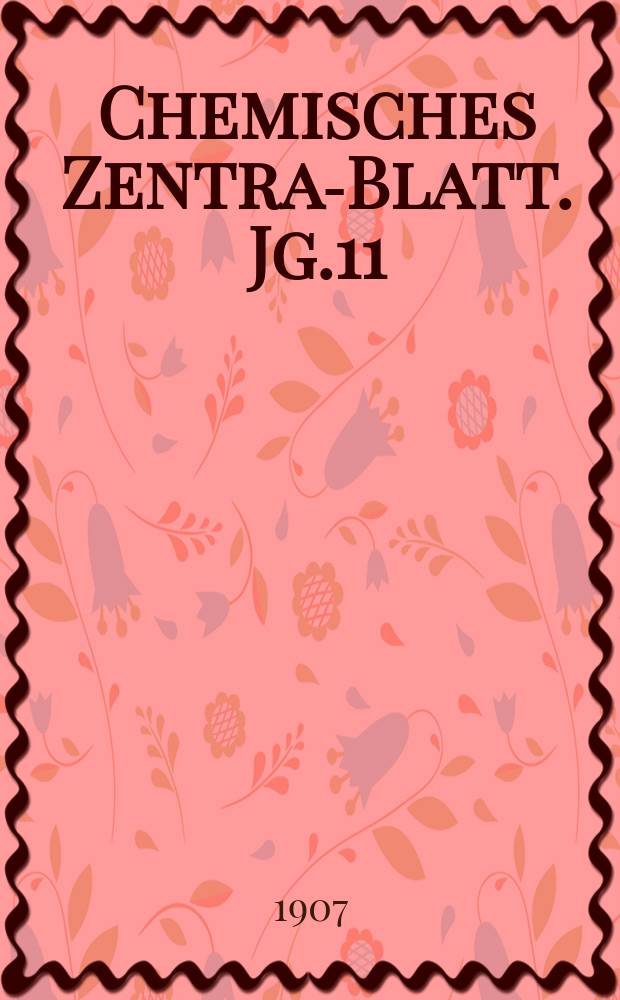 Chemisches Zentral- Blatt. Jg.11(78) 1907, Bd.2, №9