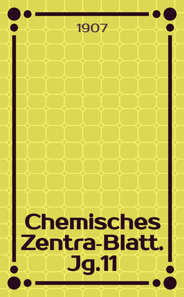 Chemisches Zentral- Blatt. Jg.11(78) 1907, Bd.2, №20
