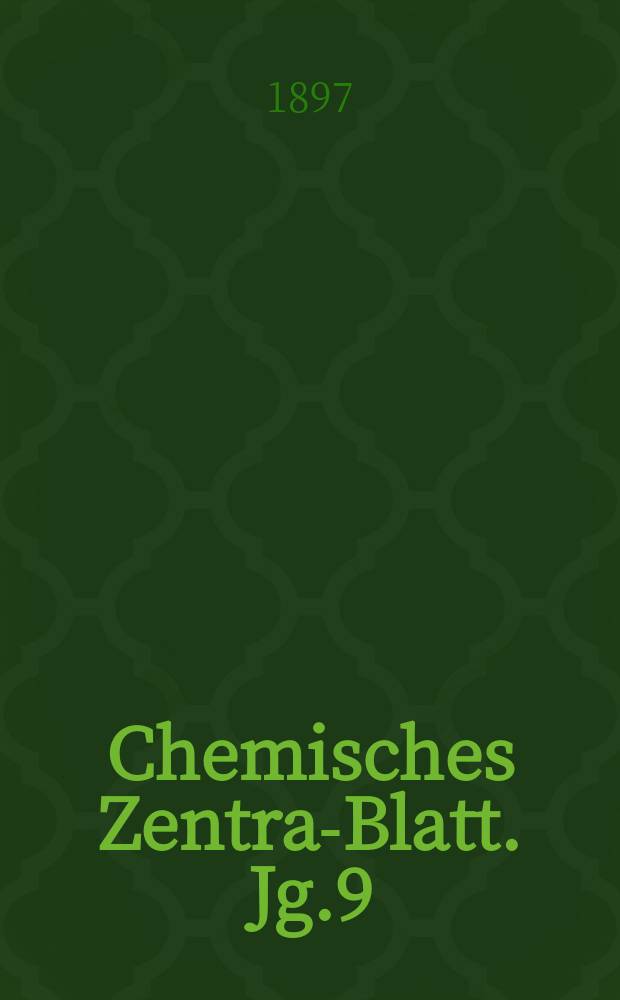 Chemisches Zentral- Blatt. Jg.9(68) 1897, Bd.1, №21