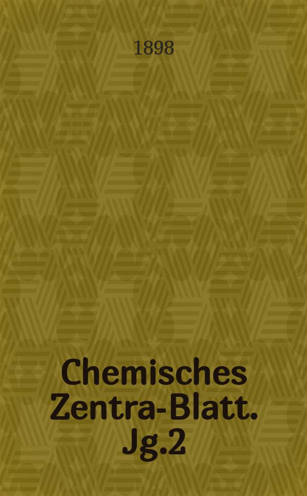 Chemisches Zentral- Blatt. Jg.2(69) 1898, Bd.2, №22