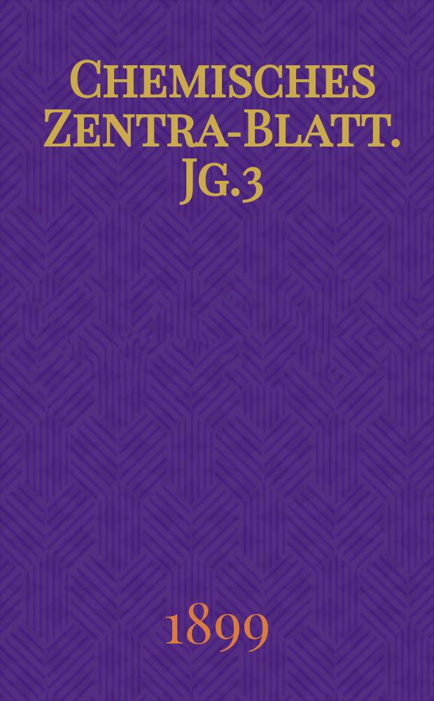 Chemisches Zentral- Blatt. Jg.3(70) 1899, Bd.1, №17