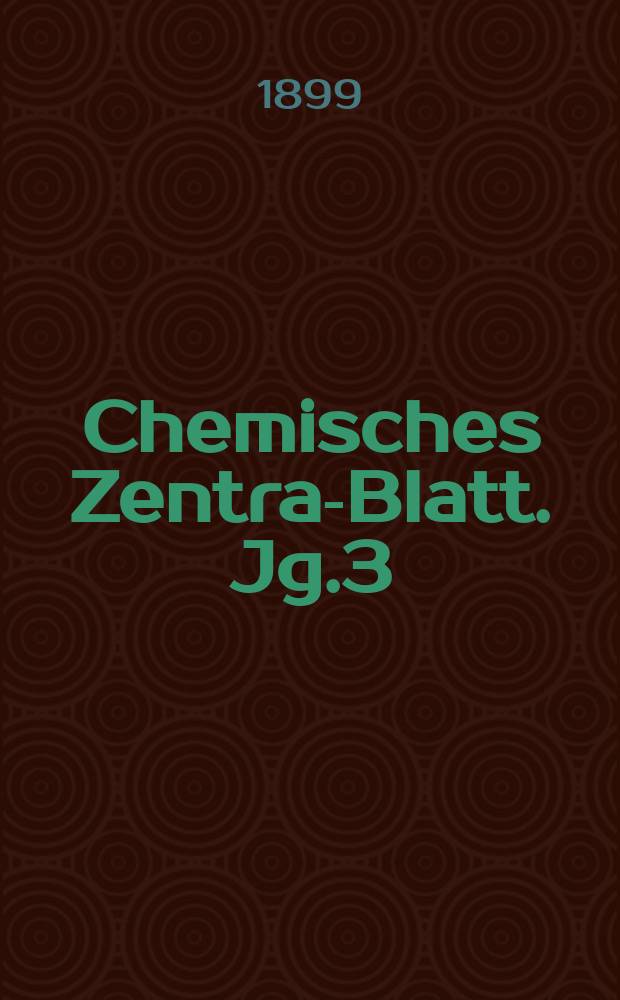 Chemisches Zentral- Blatt. Jg.3(70) 1899, Bd.2, №22