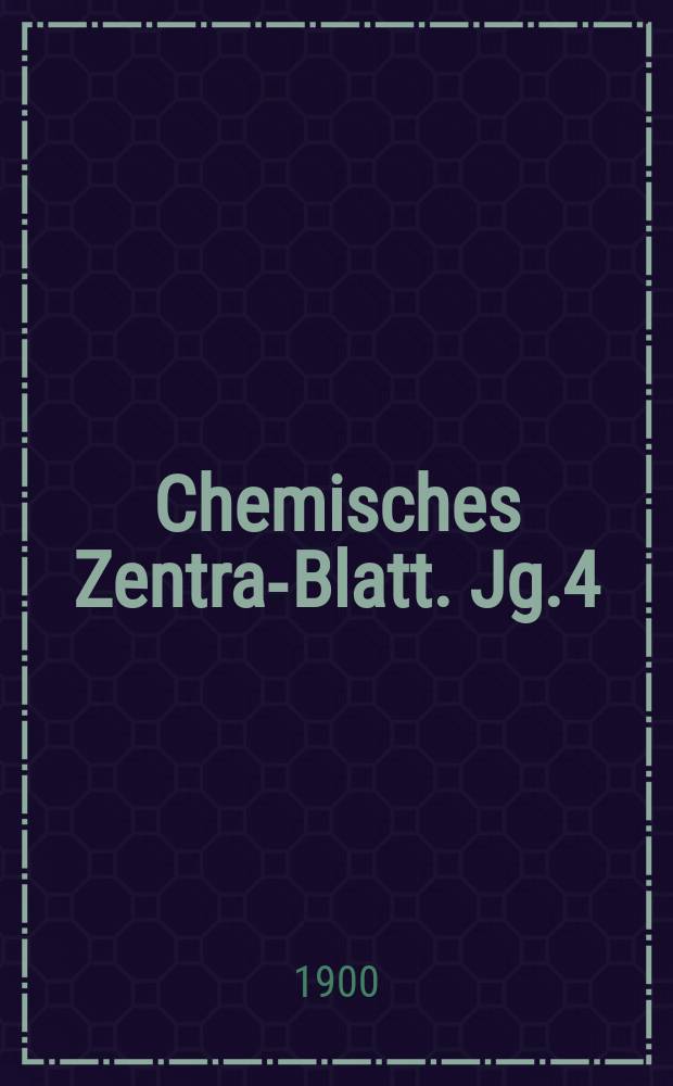 Chemisches Zentral- Blatt. Jg.4(71) 1900, Bd.1, №25