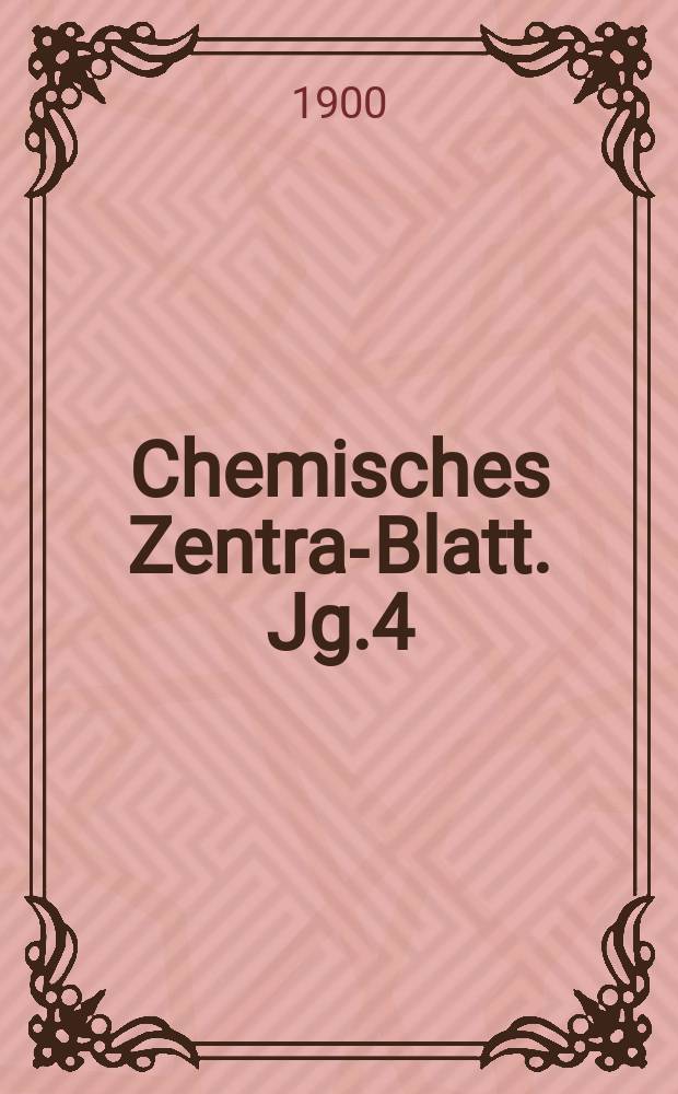 Chemisches Zentral- Blatt. Jg.4(71) 1900, Bd.2, №12