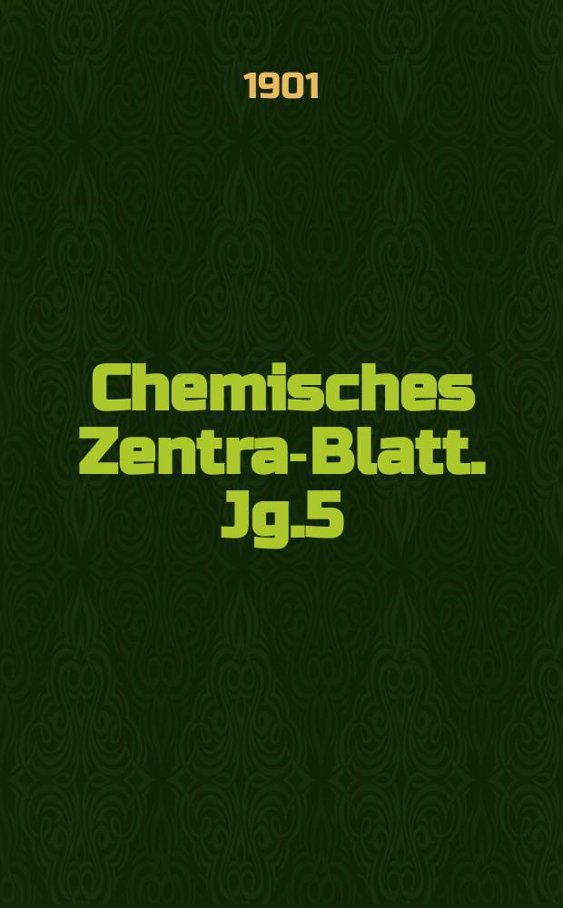 Chemisches Zentral- Blatt. Jg.5(72) 1901, Bd.2, №13