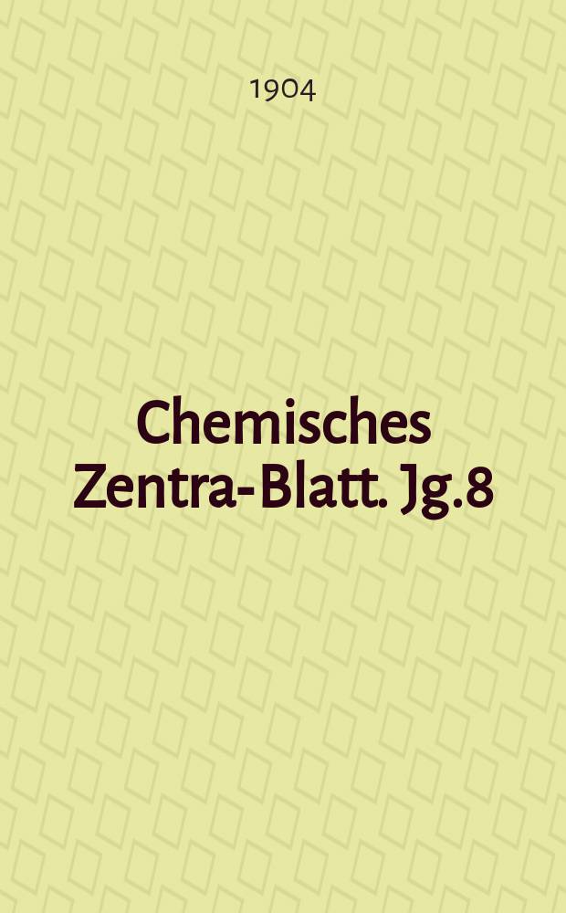 Chemisches Zentral- Blatt. Jg.8(75) 1904, Bd.1, №24