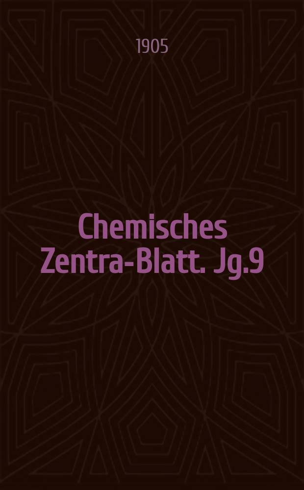 Chemisches Zentral- Blatt. Jg.9(76) 1905, Bd.1, №3