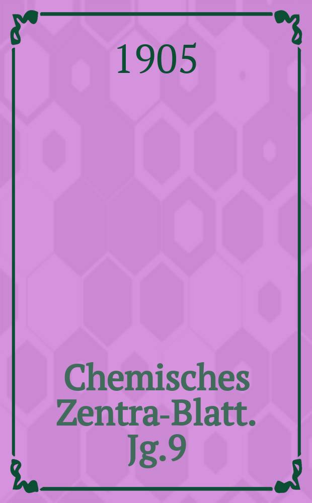 Chemisches Zentral- Blatt. Jg.9(76) 1905, Bd.1, №25