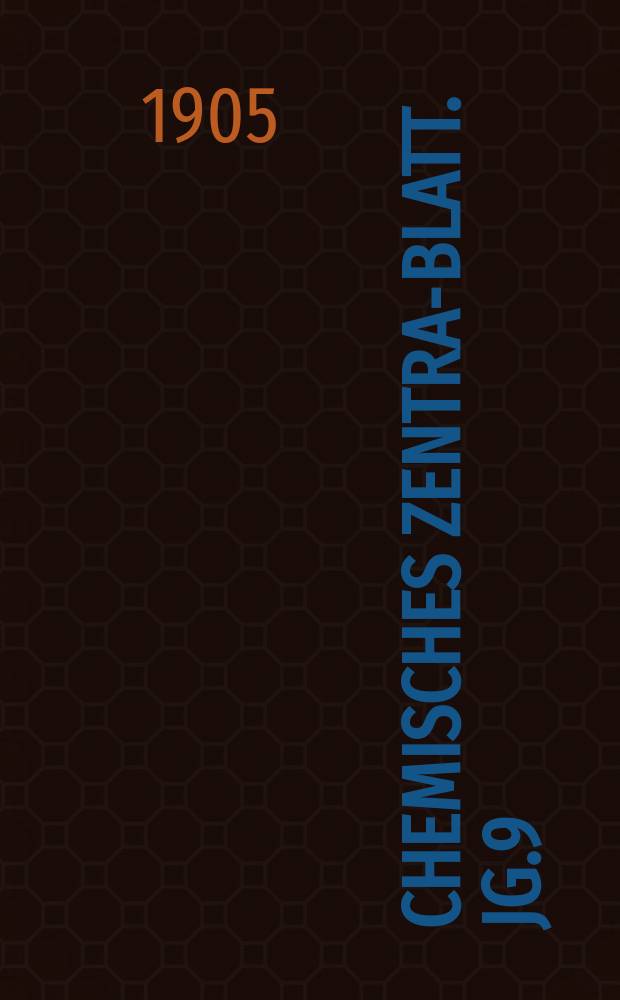Chemisches Zentral- Blatt. Jg.9(76) 1905, Bd.2, №11