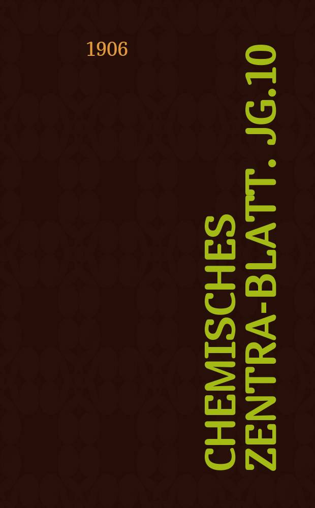 Chemisches Zentral- Blatt. Jg.10(77) 1906, Bd.2, №23