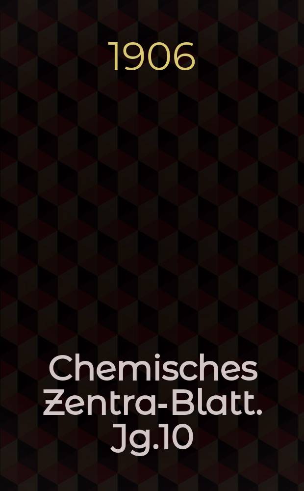 Chemisches Zentral- Blatt. Jg.10(77) 1906, Bd.2, №25