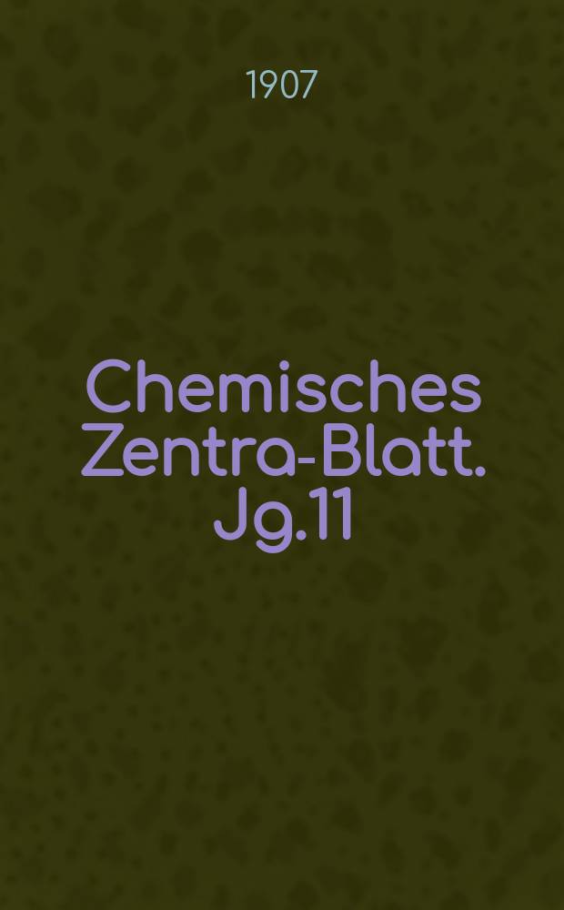 Chemisches Zentral- Blatt. Jg.11(78) 1907, Bd.1, №4