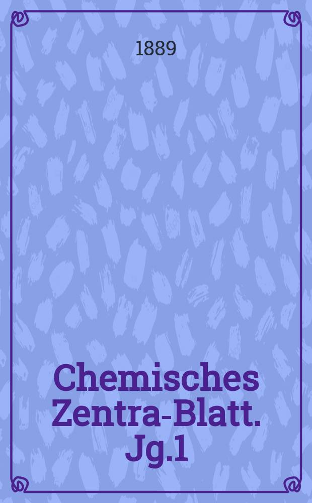Chemisches Zentral- Blatt. Jg.1(60) 1889, Bd.1, №20