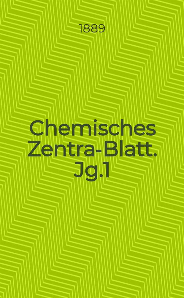 Chemisches Zentral- Blatt. Jg.1(60) 1889, Bd.2, №3