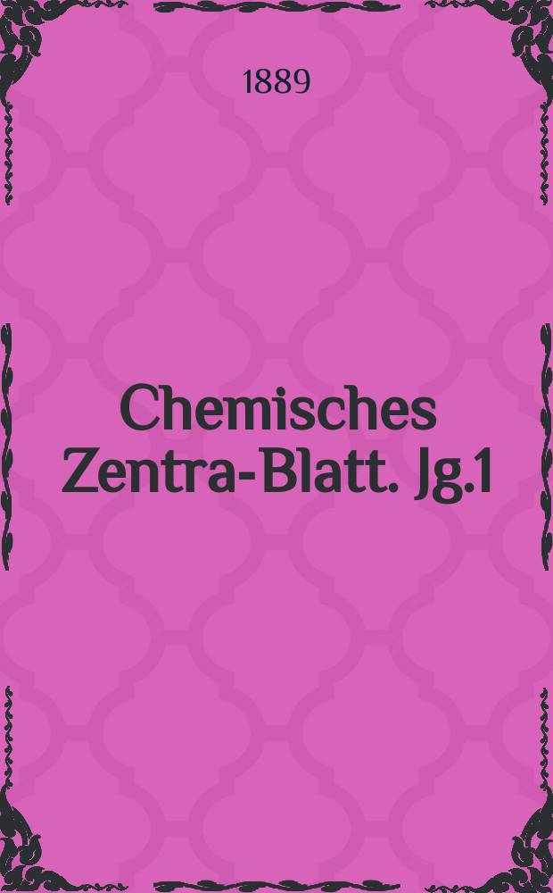 Chemisches Zentral- Blatt. Jg.1(60) 1889, Bd.2, №10