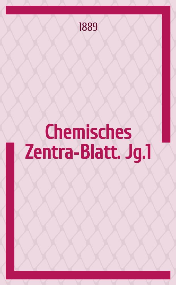 Chemisches Zentral- Blatt. Jg.1(60) 1889, Bd.2, №23