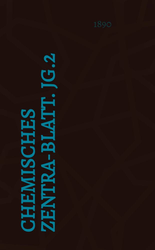 Chemisches Zentral- Blatt. Jg.2(61) 1890, Bd.1, №14