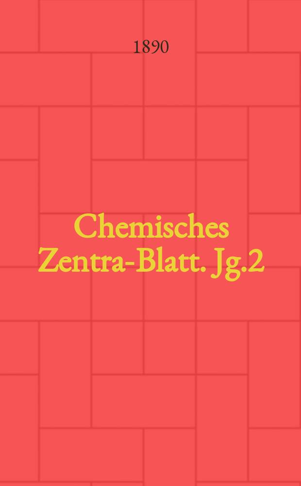 Chemisches Zentral- Blatt. Jg.2(61) 1890, Bd.1, №19