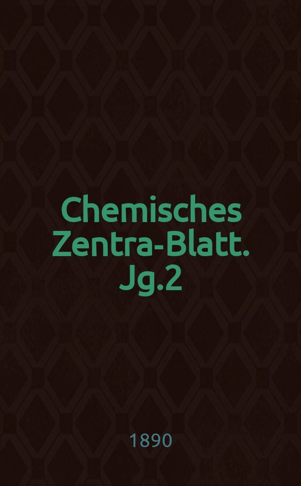 Chemisches Zentral- Blatt. Jg.2(61) 1890, Bd.1, №21