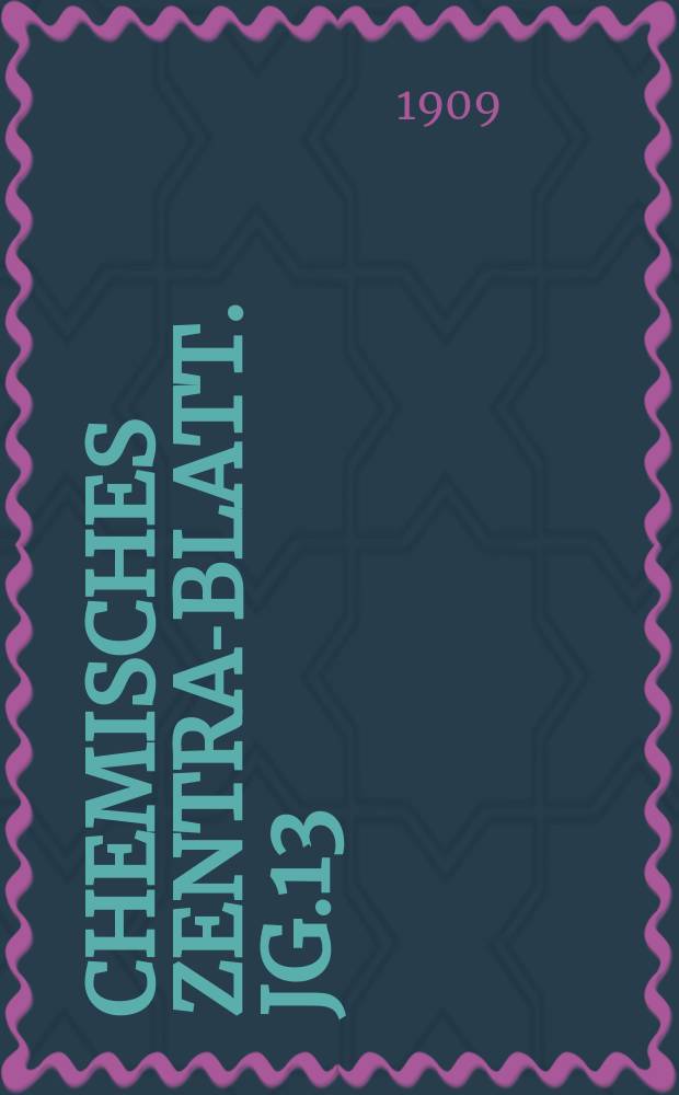 Chemisches Zentral- Blatt. Jg.13(80) 1909, Bd.1, №11