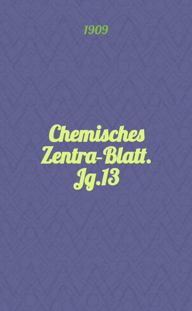 Chemisches Zentral- Blatt. Jg.13(80) 1909, Bd.2, №5