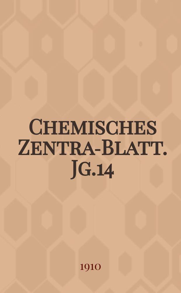 Chemisches Zentral- Blatt. Jg.14(81) 1910, Bd.1, №4