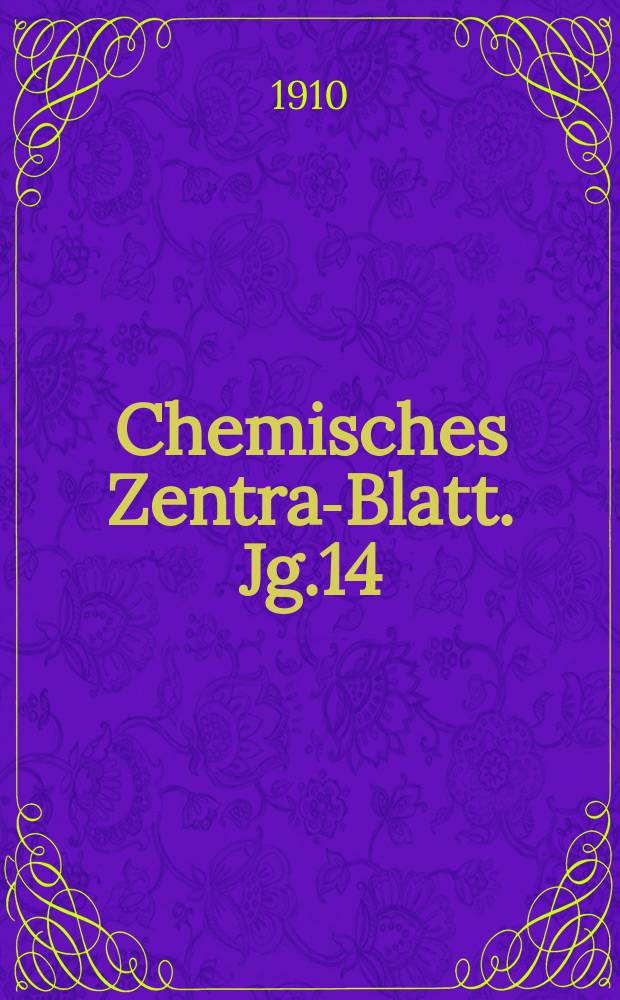 Chemisches Zentral- Blatt. Jg.14(81) 1910, Bd.2, №7