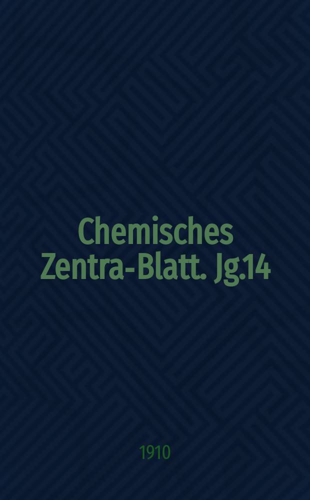 Chemisches Zentral- Blatt. Jg.14(81) 1910, Bd.2, №15