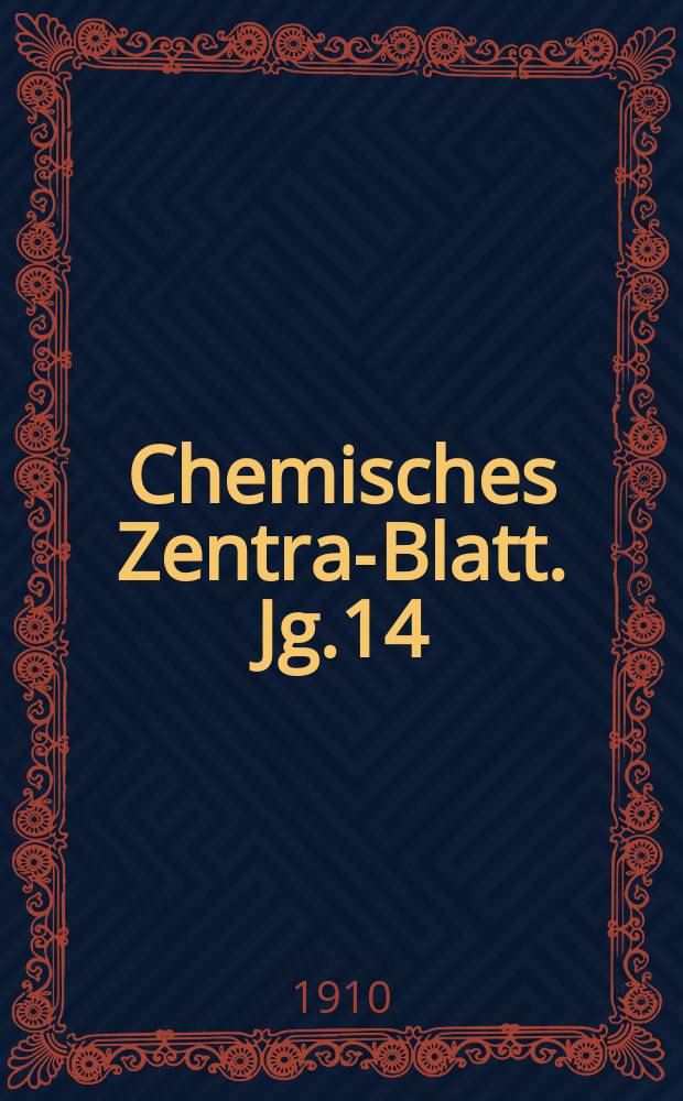 Chemisches Zentral- Blatt. Jg.14(81) 1910, Bd.2, №18