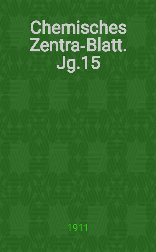 Chemisches Zentral- Blatt. Jg.15(82) 1911, Bd.1, №16
