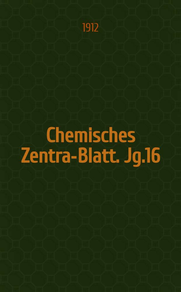Chemisches Zentral- Blatt. Jg.16(83) 1912, Bd.1, №4