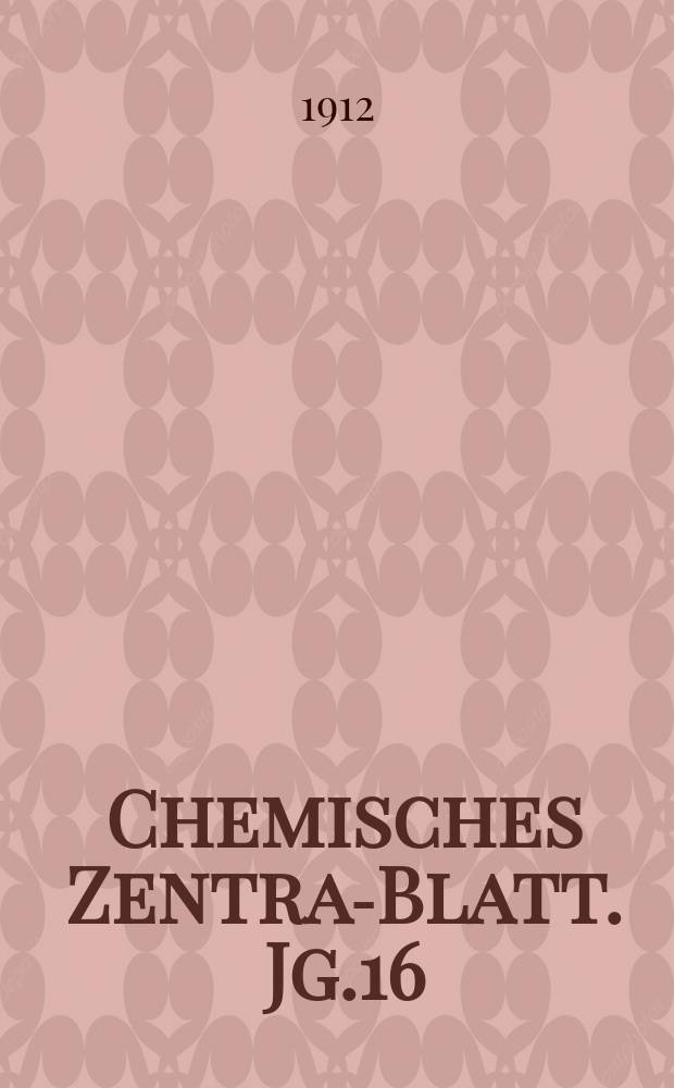 Chemisches Zentral- Blatt. Jg.16(83) 1912, Bd.1, №9