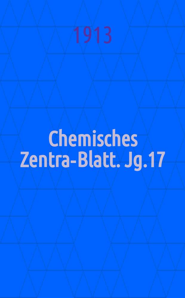 Chemisches Zentral- Blatt. Jg.17(84) 1913, Bd.1, №6