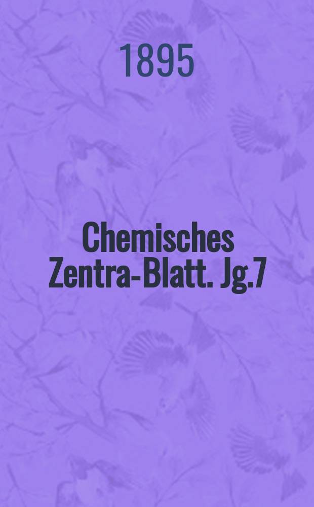 Chemisches Zentral- Blatt. Jg.7(66) 1895, Bd.1, №1