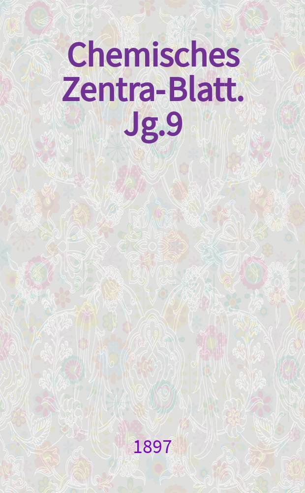 Chemisches Zentral- Blatt. Jg.9(68) 1897, Bd.2, №15