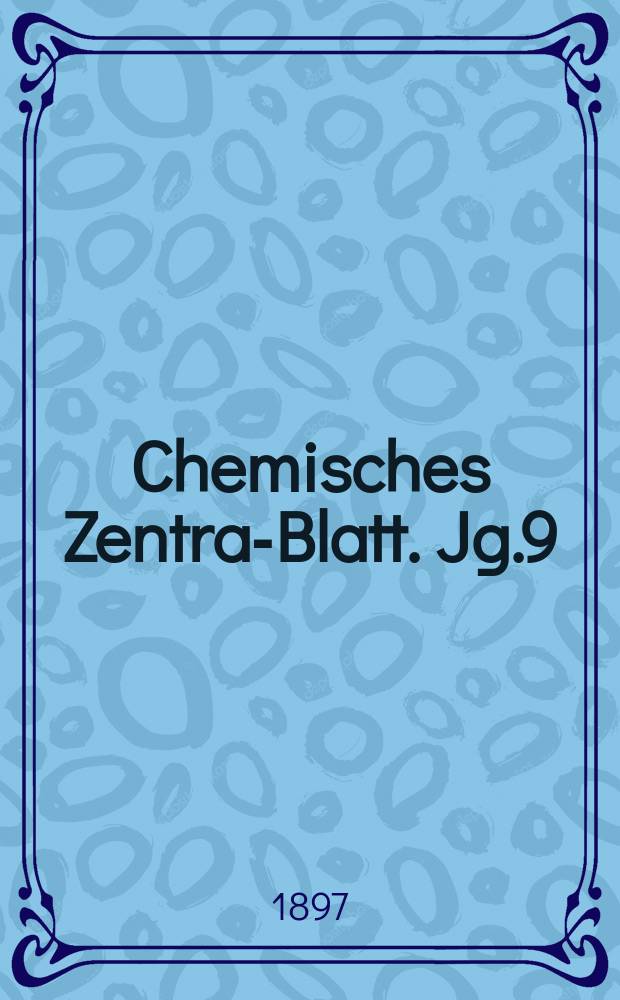 Chemisches Zentral- Blatt. Jg.9(68) 1897, Bd.2, №20