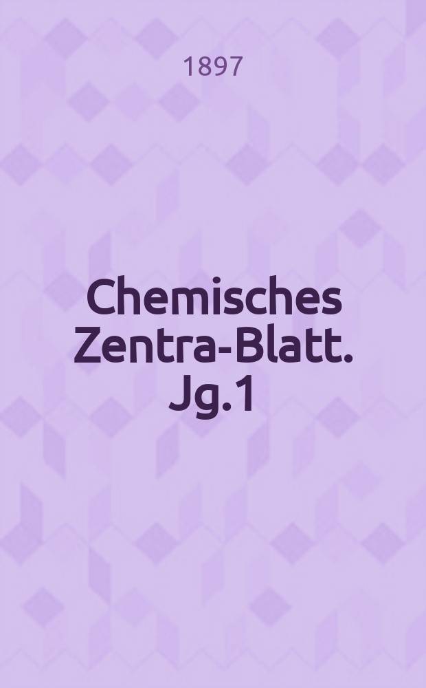 Chemisches Zentral- Blatt. Jg.1(68) 1897, Bd.1, №16