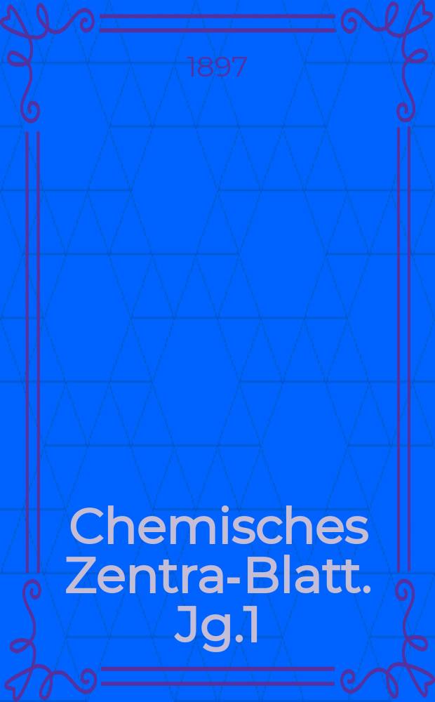 Chemisches Zentral- Blatt. Jg.1(68) 1897, Bd.2, №14