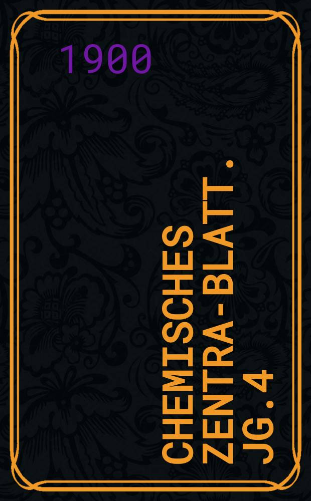 Chemisches Zentral- Blatt. Jg.4(71) 1900, Bd.2, №19