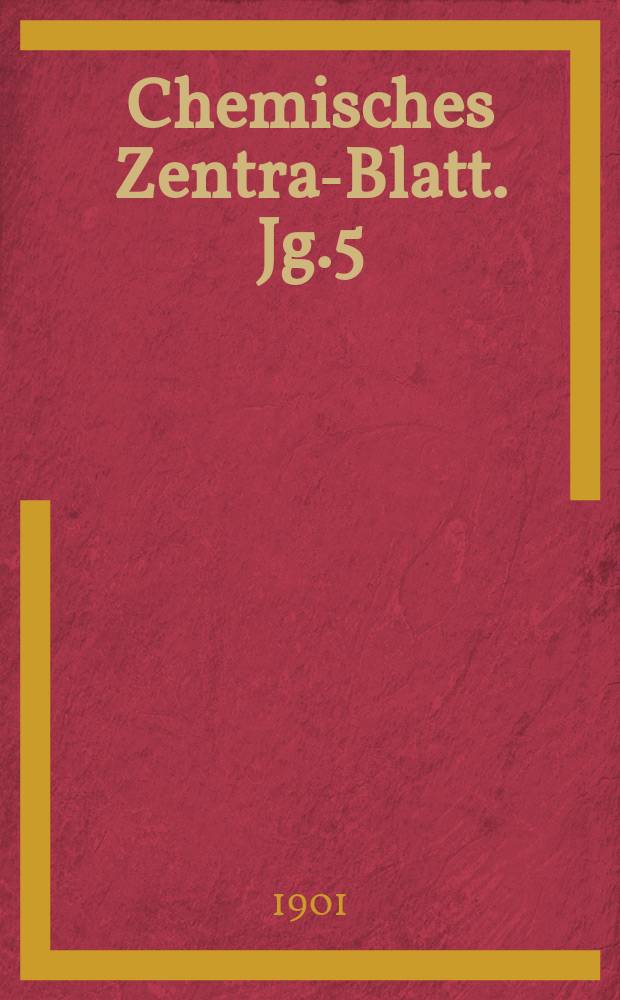 Chemisches Zentral- Blatt. Jg.5(72) 1901, Bd.2, №23