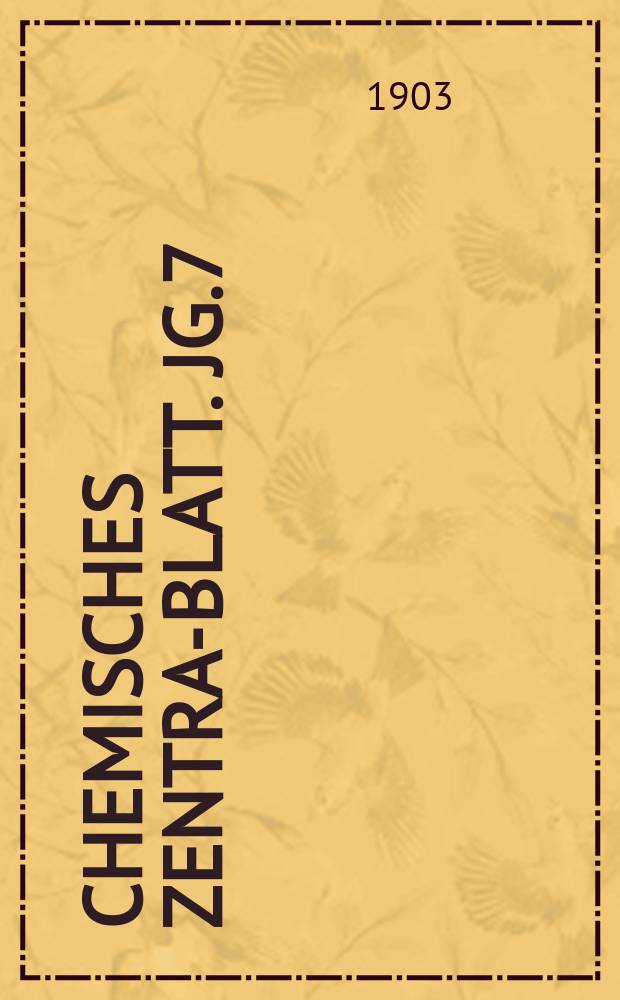 Chemisches Zentral- Blatt. Jg.7(74) 1903, Bd.2, №16
