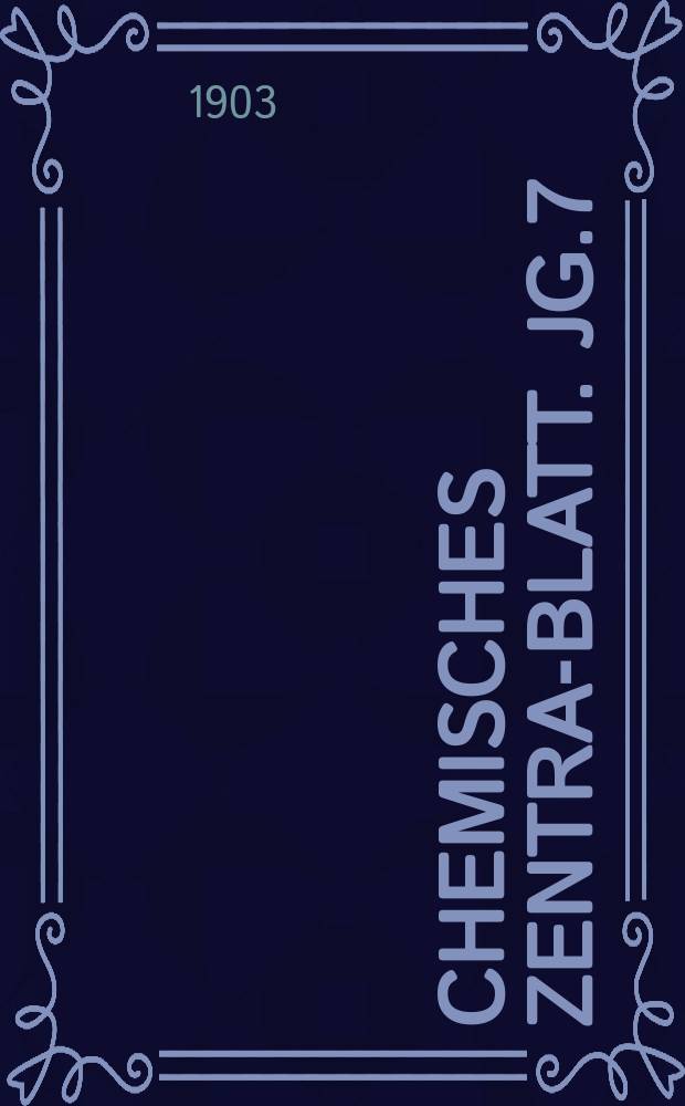 Chemisches Zentral- Blatt. Jg.7(74) 1903, Bd.2, №25