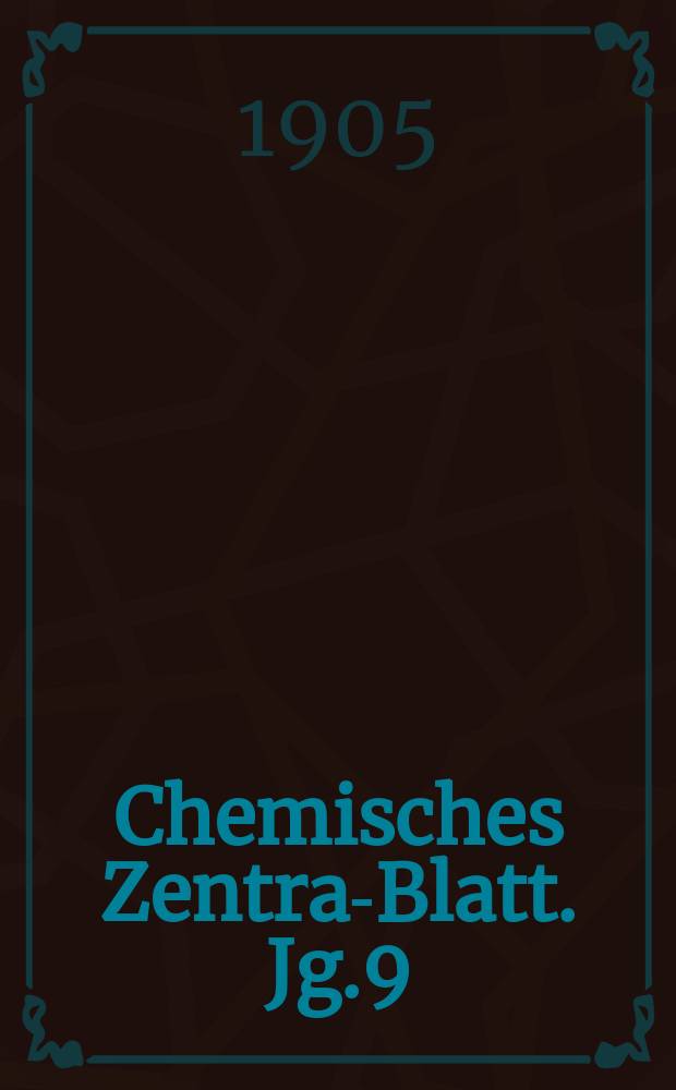 Chemisches Zentral- Blatt. Jg.9(76) 1905, Bd.1, №20