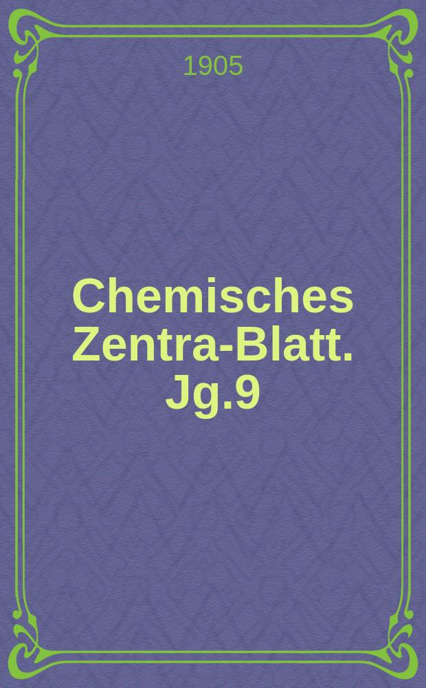 Chemisches Zentral- Blatt. Jg.9(76) 1905, Bd.1, №22
