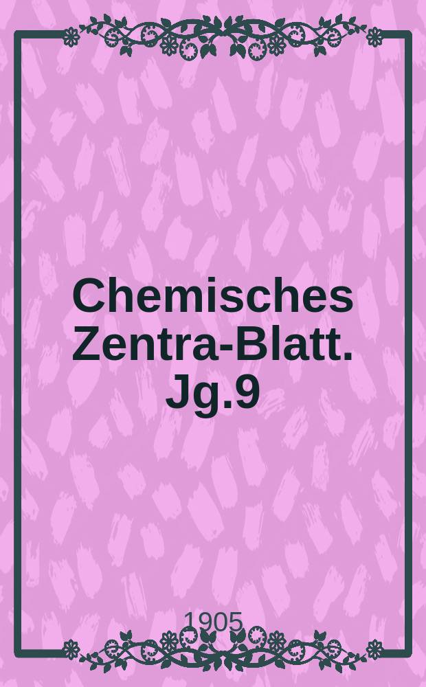 Chemisches Zentral- Blatt. Jg.9(76) 1905, Bd.2, №19