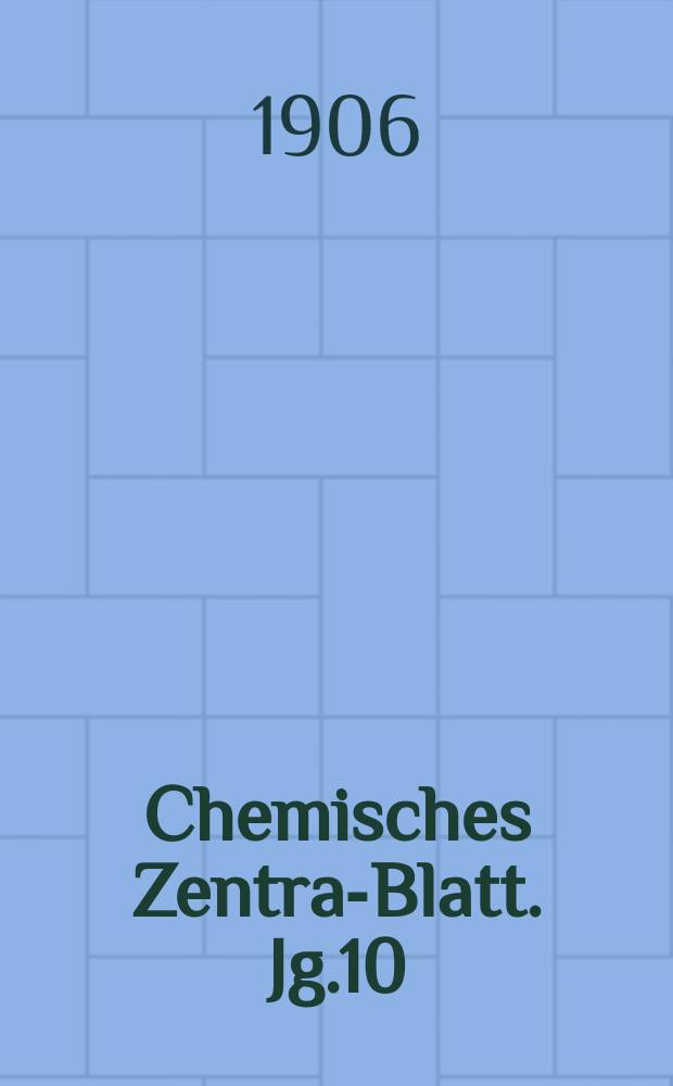 Chemisches Zentral- Blatt. Jg.10(77) 1906, Bd.1, №20