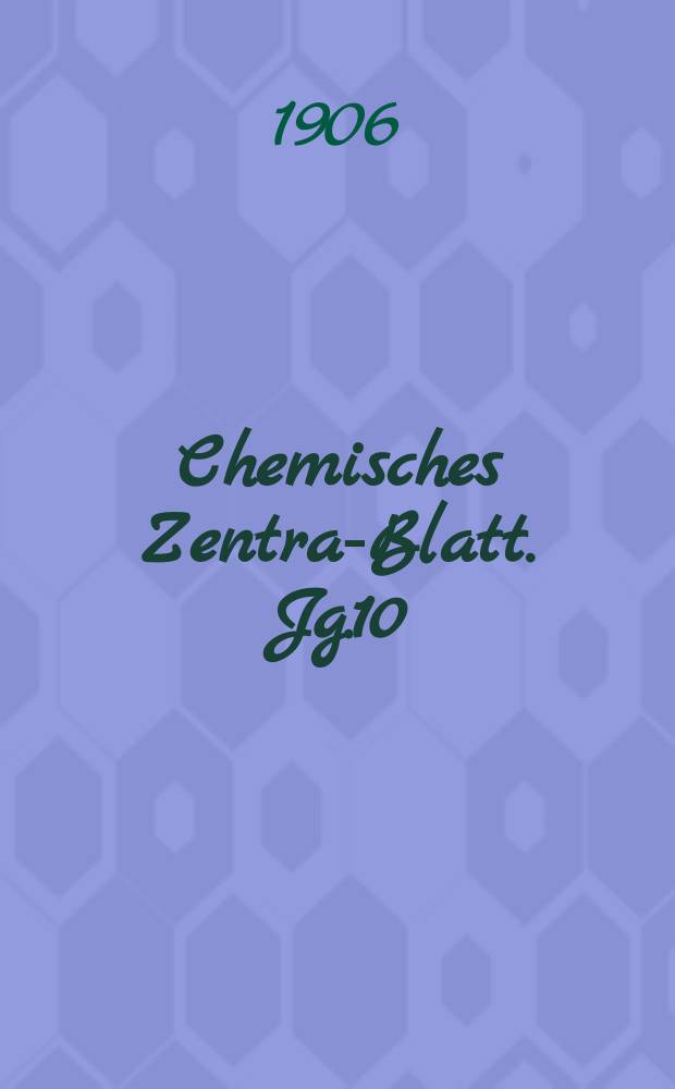 Chemisches Zentral- Blatt. Jg.10(77) 1906, Bd.2, №26