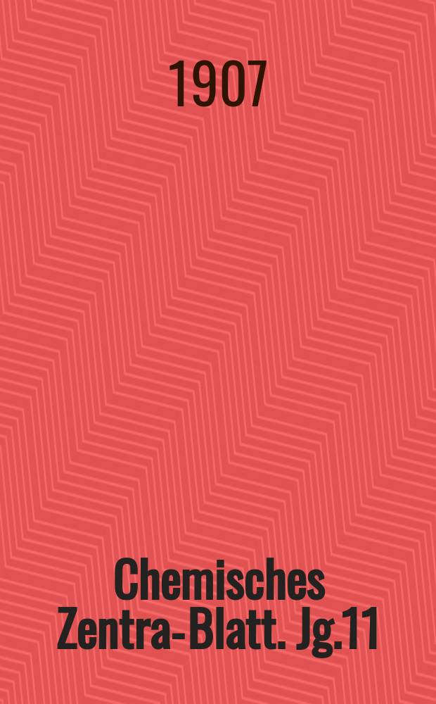 Chemisches Zentral- Blatt. Jg.11(78) 1907, Bd.2, №22