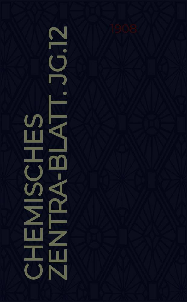 Chemisches Zentral- Blatt. Jg.12(79) 1908, Bd.2, №9